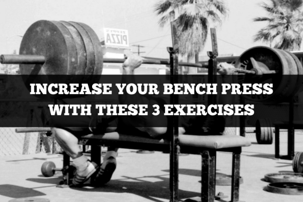 3 Exercises that Will Increase Your Bench Press