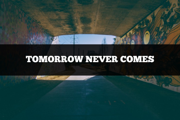 tomorrow never comes