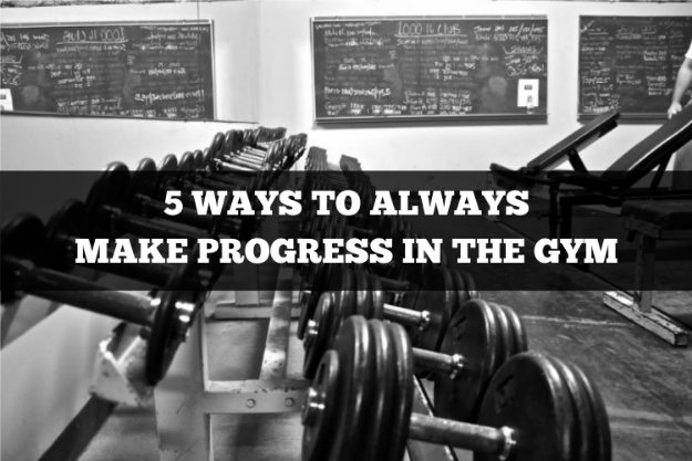 5 ways to always make progress in the gym