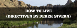 how to live directives by derek sivers
