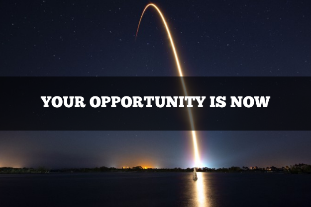 your opportunity is now